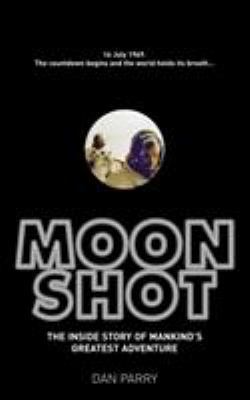 Moonshot: The Inside Story of Mankind's Greates... 0091928370 Book Cover