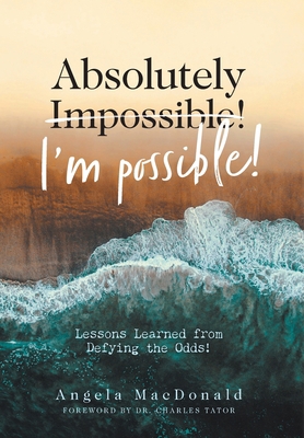 Absolutely I'm Possible!: Lessons Learned from ... 1039103642 Book Cover