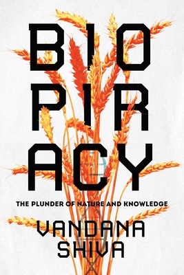 Biopiracy: The Plunder of Nature and Knowledge 1623170702 Book Cover