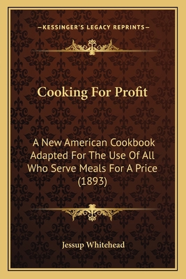 Cooking For Profit: A New American Cookbook Ada... 1163949701 Book Cover