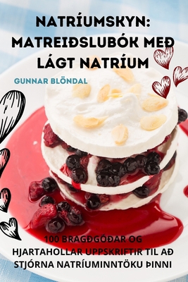Natríumskyn: Matreiðslubók Með Lágt Natríum [Icelandic] 1835647081 Book Cover