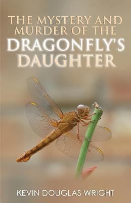 The Mystery and Murder of the Dragonfly's Daughter 1535404485 Book Cover