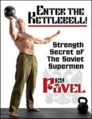 Enter the Kettlebell! : Strength Secret of the ... B00KEU9YY4 Book Cover