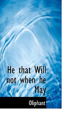 He That Will Not When He May 1117727777 Book Cover