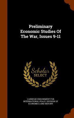 Preliminary Economic Studies Of The War, Issues... 1344660193 Book Cover
