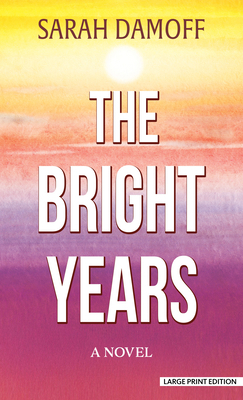 The Bright Years [Large Print] 142052657X Book Cover