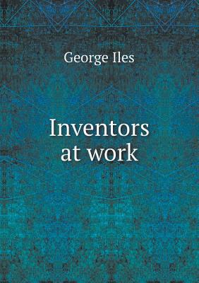 Inventors at work 5518843348 Book Cover