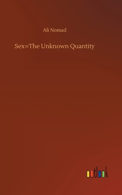 Sex=The Unknown Quantity 3752437537 Book Cover