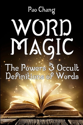 Word Magic: The Powers & Occult Definitions of ... 0692938001 Book Cover