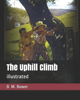 The Uphill Climb: illustrated 1096952947 Book Cover