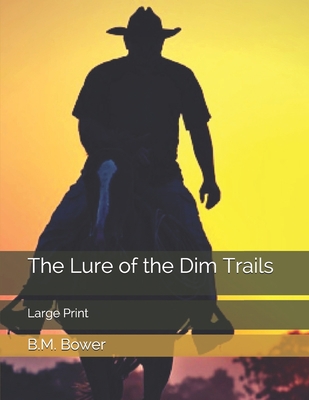 The Lure of the Dim Trails: Large Print 169981192X Book Cover