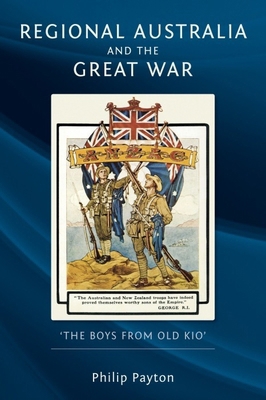 Regional Australia and the Great War: 'The Boys... 0859898725 Book Cover