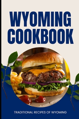 Wyoming Cookbook: Traditional Recipes of Wyoming            Book Cover