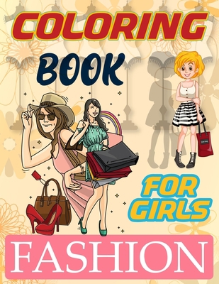 Fashion Coloring Book For Girls: Beautiful Fashion Coloring Book Girls, Jumbo Fashion Coloring Book For Girls B08JF5KQ15 Book Cover