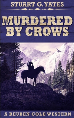 Murdered By Crows (Reuben Cole Westerns Book 5) 1034595105 Book Cover