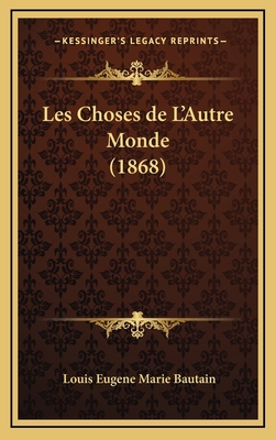 Les Choses de L'Autre Monde (1868) [French] 1167944798 Book Cover