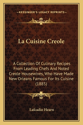 La Cuisine Creole: A Collection of Culinary Rec... 1163943592 Book Cover