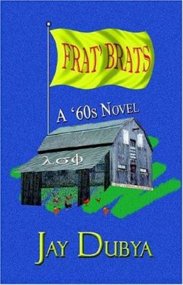 Frat' Brats, A '60s Novel 1589092058 Book Cover