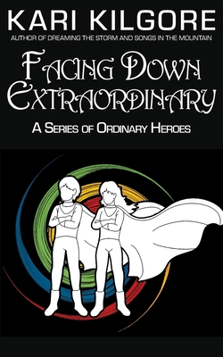 Facing Down Extraordinary: A Series of Ordinary... 1948890828 Book Cover