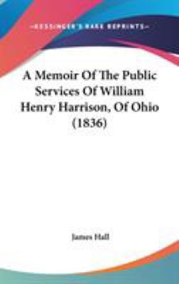 A Memoir Of The Public Services Of William Henr... 0548930171 Book Cover
