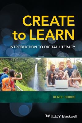 Create to Learn: Introduction to Digital Literacy 1118968352 Book Cover