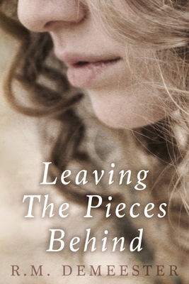Leaving The Pieces Behind 1999404726 Book Cover
