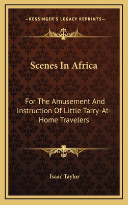 Scenes in Africa: For the Amusement and Instruc... 1163682187 Book Cover