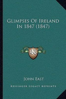 Glimpses Of Ireland In 1847 (1847) 1166439623 Book Cover