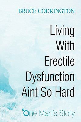Living With Erectile Dysfunction Aint So Hard: ... 1440183554 Book Cover