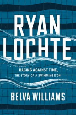 Ryan Lochte: Racing Against Time, The Story of ...            Book Cover