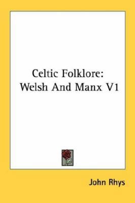 Celtic Folklore: Welsh And Manx V1 1428637141 Book Cover