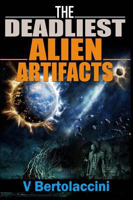 The Deadliest Alien Artifacts 1490397981 Book Cover