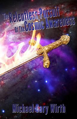 The Relentless Pursuit of the Cosmic Awareness 0692591931 Book Cover