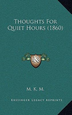Thoughts For Quiet Hours (1860) 1168933617 Book Cover