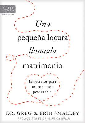 Una Pequeña Locura Llamada Matrimonio: 12 Secre... [Spanish] 1496428498 Book Cover