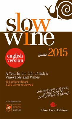 Slow Wine 2015: A Year in the Life of Italy's V... 8884993709 Book Cover