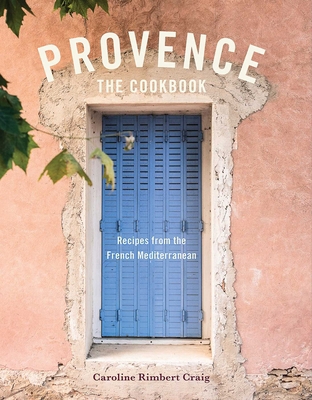 Provence: The Cookbook: Recipes from the French... 1623719208 Book Cover