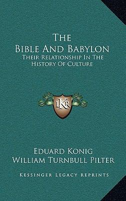 The Bible and Babylon: Their Relationship in th... 1163391255 Book Cover