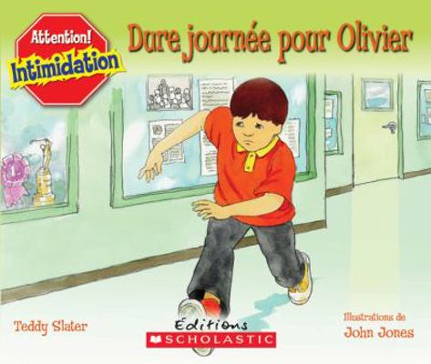 Attention! Intimidation: Dure Journ?e Pour Olivier [French] 0545998964 Book Cover