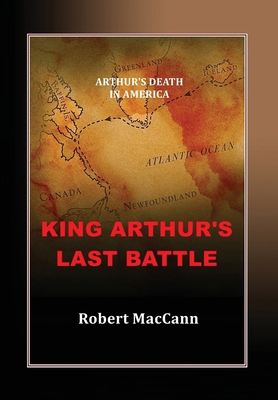 King Arthur's Last Battle: Arthur's Death in Am... 0994510268 Book Cover