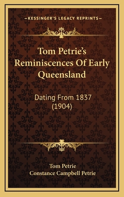 Tom Petrie's Reminiscences Of Early Queensland:... 1166374246 Book Cover