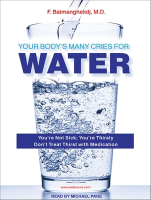 Your Body's Many Cries for Water: You're Not Si... 1452606978 Book Cover