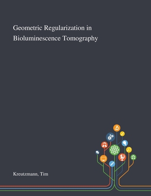 Geometric Regularization in Bioluminescence Tom... 1013282361 Book Cover