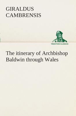 The itinerary of Archbishop Baldwin through Wales 384950882X Book Cover