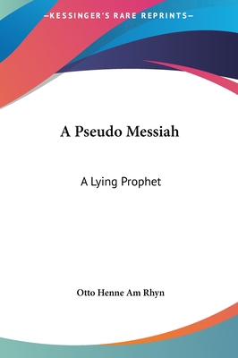 A Pseudo Messiah: A Lying Prophet 1161503315 Book Cover