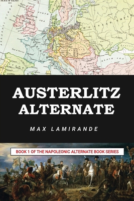 Austerlitz Alternate: Book 1 of the Napoleonic ... B09LWGSYH5 Book Cover