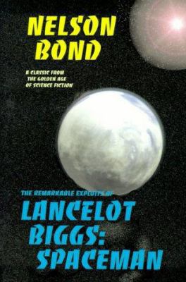 Lancelot Biggs: Spaceman: The Remarkable Exploi... 1587151545 Book Cover