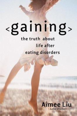 Gaining: The Truth about Life After Eating Diso... 0446577669 Book Cover