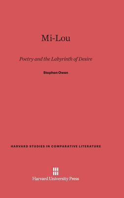 Mi-Lou: Poetry and the Labyrinth of Desire 0674183207 Book Cover