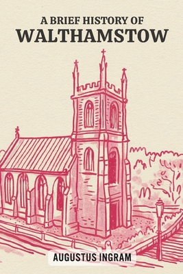 A Brief History of Walthamstow B0GDGKF668 Book Cover